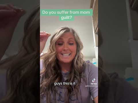 Suffering from mom guilt?