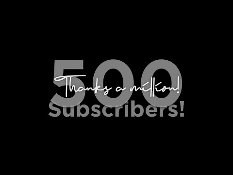 500 Subscribers - Thanks a million!
