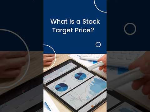 What is a stock target price? How to calculate a stock target price.