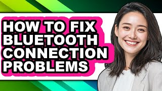 How to Fix Bluetooth Connection Problems (full Guide)