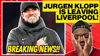 JURGEN KLOPP IS LEAVING LIVERPOOL! LFC OFFICIAL ANNOUNCEMENT REACTION (EMOTIONAL)