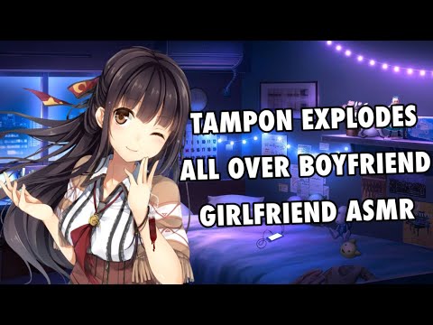 Girlfriend AMSR - Tampon explodes all over boyfriend