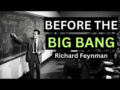 The Big Bang Was NOT the Beginning — Feynman Explains the Origin