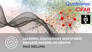 Learning Equivariant and Hybrid Message Passing on Graphs | Max Welling