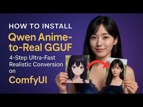 How to Install Qwen Anime-to-Real GGUF on ComfyUI | 4-Step Ultra-Fast Anime Conversion (Low VRAM)