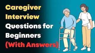 Caregiver Interview Questions for Beginners (With Answers)
