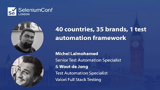 40 countries, 35 brands, 1 test automation framework | Michel Lalmohamed&Wout de Jong |#SeConfLondon
