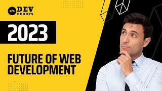 Future of Web Development | Everything About Web Development