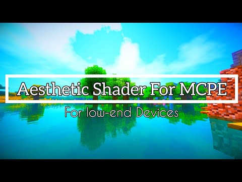 Aesthetic Shaders for MCPE •Low-end devices