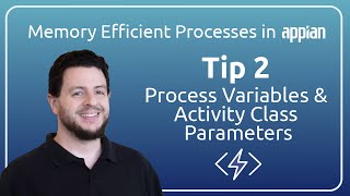 Memory Efficient Processes in Appian | Tip 2: Process Variables and Activity Class Parameters