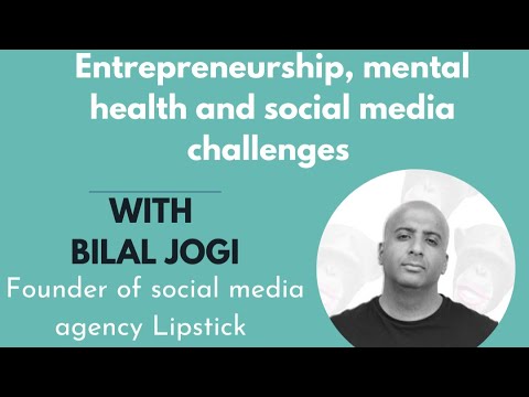 Live Session with Bilal Jogi: Entrepreneurship, Mental Health and Social Media Challenges