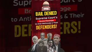 Supreme Court’s Tough Stand: Bail Denied to Anti-Nationals and Their Defenders