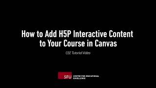 How to Add H5P Interactive Content to Your Course in Canvas