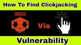 How to Find Clickjacking Vulnerability - Protect Your Website | 2 Ways to find | Low Hanging Fruit