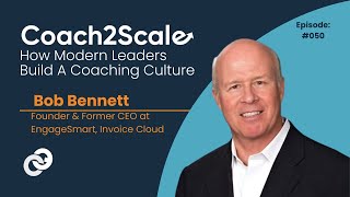 Livin’ The Dream- Bob Bennett - Coach2Scale - Episode # 050