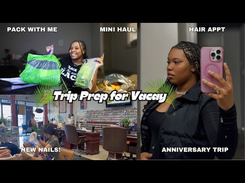 PREP W/ ME FOR OUR ANNIVERSARY TRIP! | New Nails, Packing, Mini Haul, Trying a New Hairstyle + More!