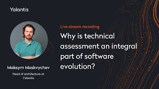 Why is technical assessment an integral part of software evolution?