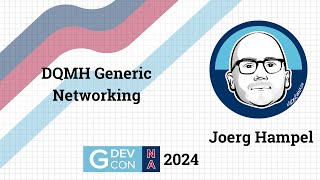 DQMH Generic Networking by Joerg Hampel. GDevCon N.A. 2024
