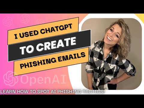 I Used ChatGPT to Create Phishing Emails : Learn How to Spot AI Phishing Tactics