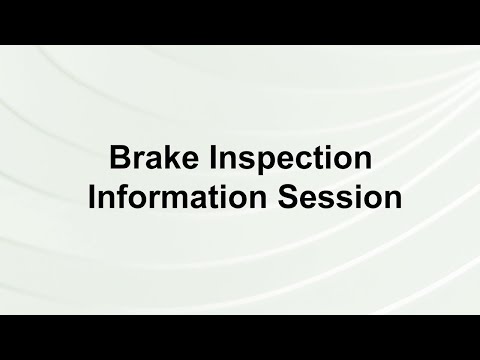 Information Session: Brake Inspections (PBI/LBI)