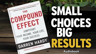 The Compound Effect by Darren Hardy Full Audiobook Summary