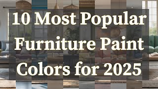 10 Most Popular Furniture Paint Colors for Every Style 2025