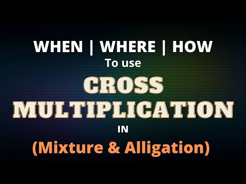 CROSS MULTIPLICATION METHOD  - HOW TO USE IN MIXTURE AND ALLIGATION | part-1