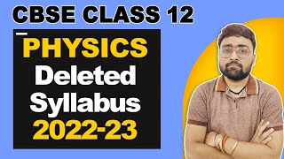 Class 12 Physics Deleted Syllabus 2022-23 | Physics Syllabus Class 12 CBSE 2022-23 |Class 12 Physics