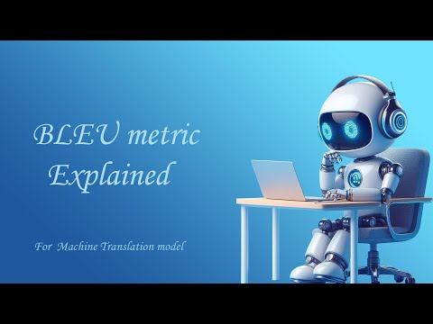 Understanding BLEU Score in Machine Translation | Quick Explained