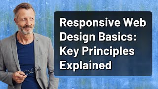 Responsive Web Design Basics: Key Principles Explained