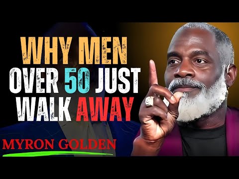 Why Men Over 50 Are Walking Away: The Truth No One Talks About | MYRON GOLDEN Motivation.