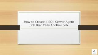 How to Create a SQL Server Agent Job that Calls Another Job