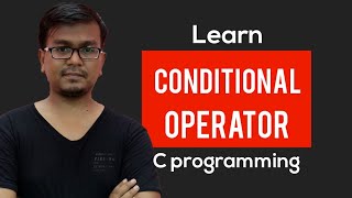 Conditional Operator||C programming||[Bangla Tutorial]