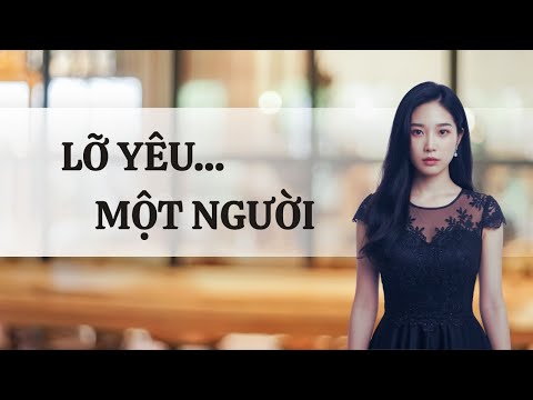 LỠ YÊU MỘT NGƯỜI – Trong tình yêu em chỉ mong đừng lừa dối nhau