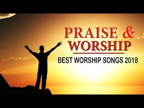 Best Christian Worship Songs of All Time - Praise and Worship Songs 2018