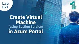 Azure Labs | Create Virtual Machine using Bastion Service | Azure Tutorials | OneMinuteLab