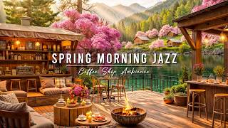 Calm Spring Morning & Smooth Jazz Instrumental Music 🌸 Coffee Shop Ambience with Jazz Relaxing Music