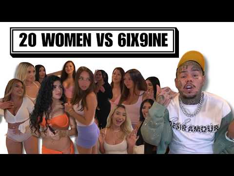 20 WOMEN VS 1 RAPPER: 6IX9INE