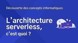 L'architecture Serverless, c'est quoi ?