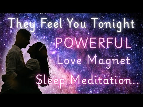 Attract Your Specific Person While You Sleep 💞 Powerful Love Magnet Sleep Meditation