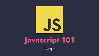 Javascript 101 - Loops