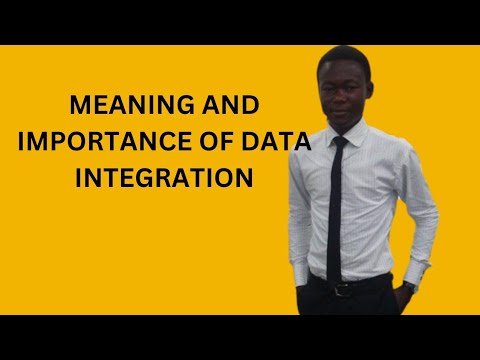 MEANING AND IMPORTANCE OF DATA INTEGRATION
