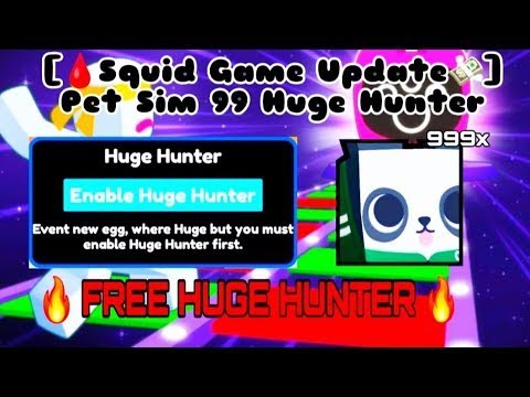 🩸Squid Game Update💸 Pet Sim 99 Huge Hunter 🔥 FREE HUGE HUNTER 🔥