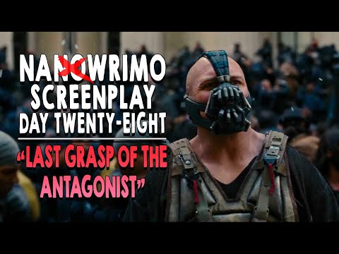 NaNoWriMo Screenplay | DAY 28 | LAST GRASP OF THE ANTAGONIST