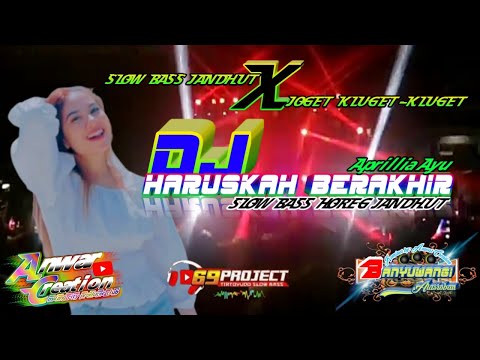 DJ HARUSKAH BERAKHIR 🔊 SLOW BASS JANDHUT KLUGET-KLUGET. APRILIA AYU || ANWAR CREATION Ft 69 PROJECT