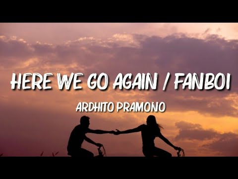 Ardhito Pramono - Here We Go Again / Fanboi (Lyrics)