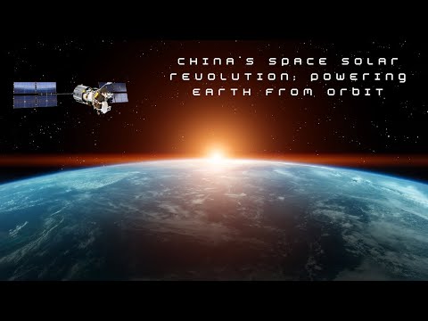 China's Space Solar Revolution: Powering Earth from Orbit