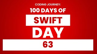 100 Days of Swift: Day 63