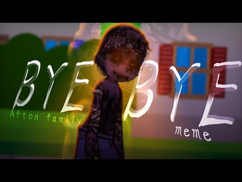 BYE BYE meme || Afton family || FNAF || Gl2 || HellKinX!