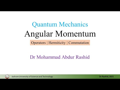 QM18: Angular Momentum Operators, Hermiticity, Commutation relation